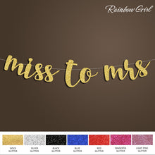 Load image into Gallery viewer, Miss to Mrs Banner,Bridal Shower Sign Backdrop,Bachelorette/Anniversary/Gold Glitter Wedding Party Decorations Supplies